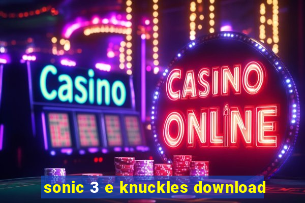 sonic 3 e knuckles download